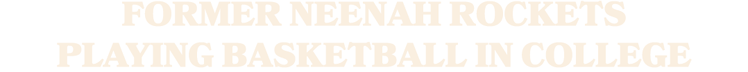 Former Neenah Rockets Playing Basketball In College