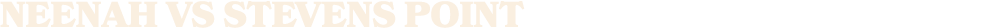 NEENAH vs stevens point