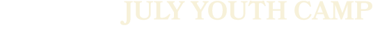 JULY YOUTH CAMP