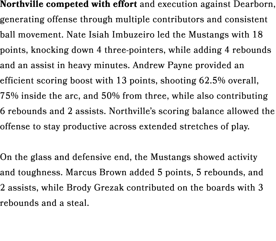 Northville competed with effort and execution against Dearborn, generating offense through multiple contributors and ...