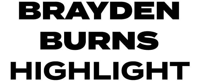 BRAYDEN BURNS HIGHLIGHT