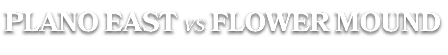 PLANO EASt vs FLOWER MOUND