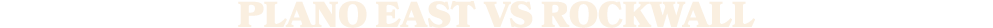 PLANO EAST vs ROCKWALL