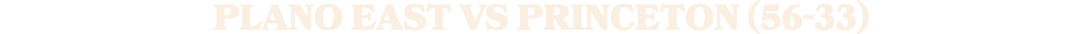 PLANO EAST vs PRINCETON (56 33)