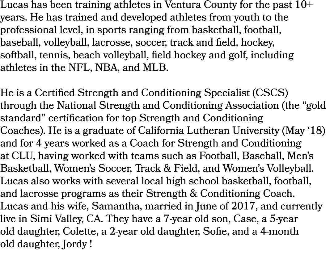 Lucas has been training athletes in Ventura County for the past 10+ years. He has trained and developed athletes from...