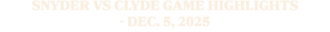 Snyder vs Clyde Game Highlights Dec. 5, 2025 