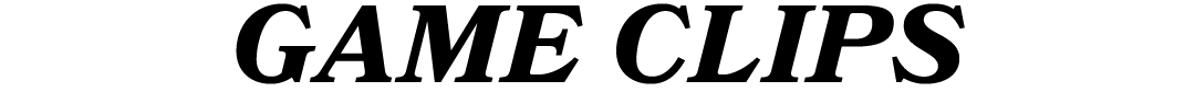 GAME CLIPS