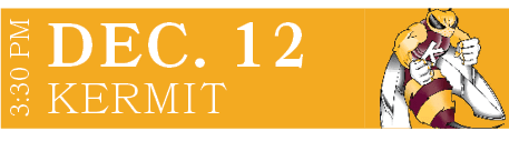 KERMIT,DEC. 12,3:30 P