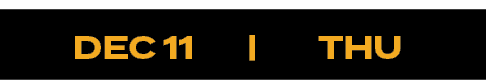  DEC 11 | THU 