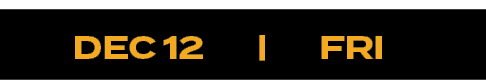  DEC 12 | FRI 