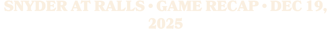 Snyder at Ralls • Game Recap • Dec 19, 2025