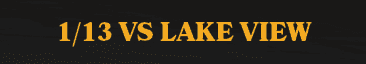 1/13 VS LAKE VIE