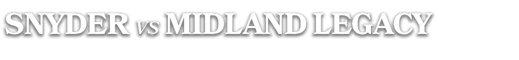 SNYDER vs MIDLAND LEGACY