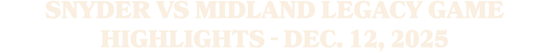 Snyder vs Midland Legacy Game Highlights Dec. 12, 2025