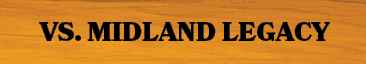 VS. MIDLAND LEGAC