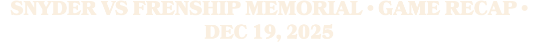 Snyder vs Frenship Memorial • Game Recap • Dec 19, 2025