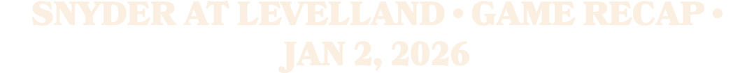 Snyder at Levelland • Game Recap • Jan 2, 2026
