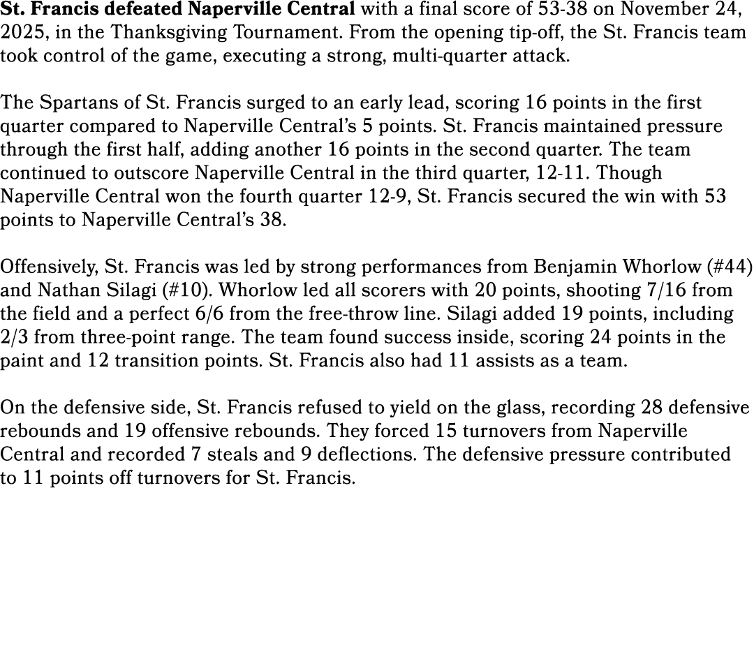 St. Francis defeated Naperville Central with a final score of 53 38 on November 24, 2025, in the Thanksgiving Tournam...