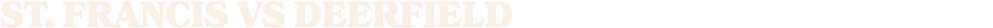 ST. Francis vs deerfield
