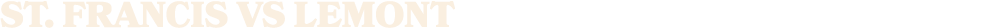 ST. Francis vs lemont