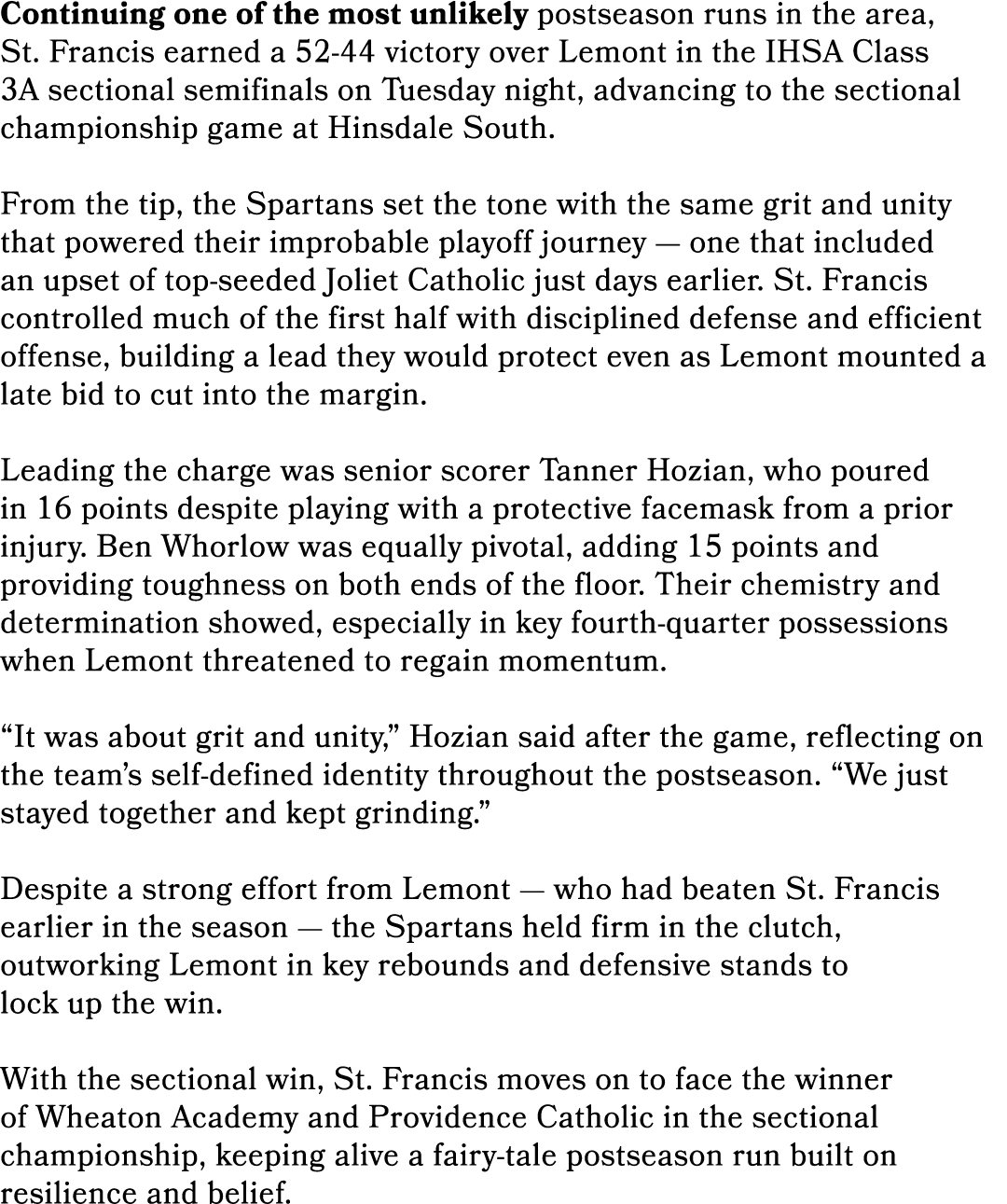 Continuing one of the most unlikely postseason runs in the area, St. Francis earned a 52 44 victory over Lemont in th...