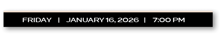 friday | january 16, 2026 | 7:00 PM