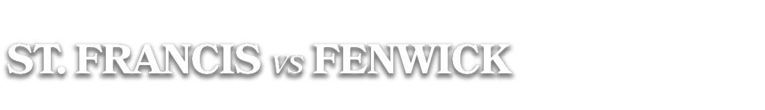 sT. FRANCIS vs fenwick