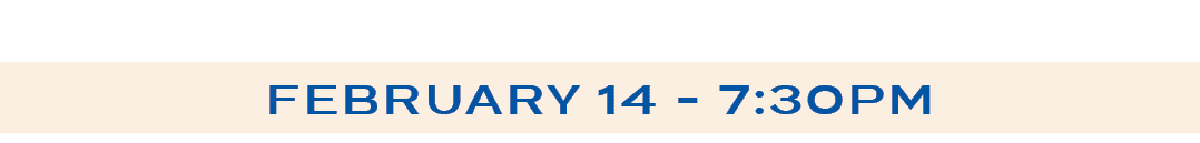 february 14 7:30PM