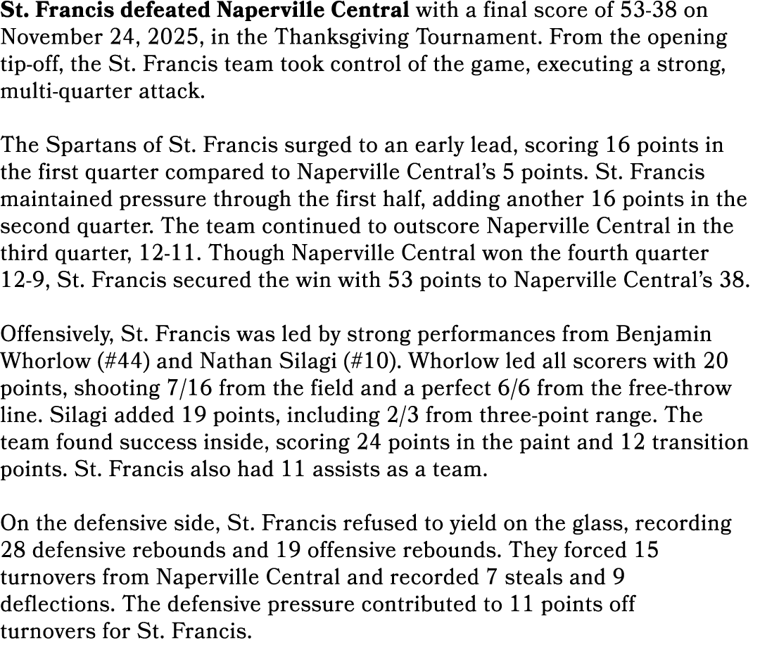 St. Francis defeated Naperville Central with a final score of 53 38 on November 24, 2025, in the Thanksgiving Tournam...