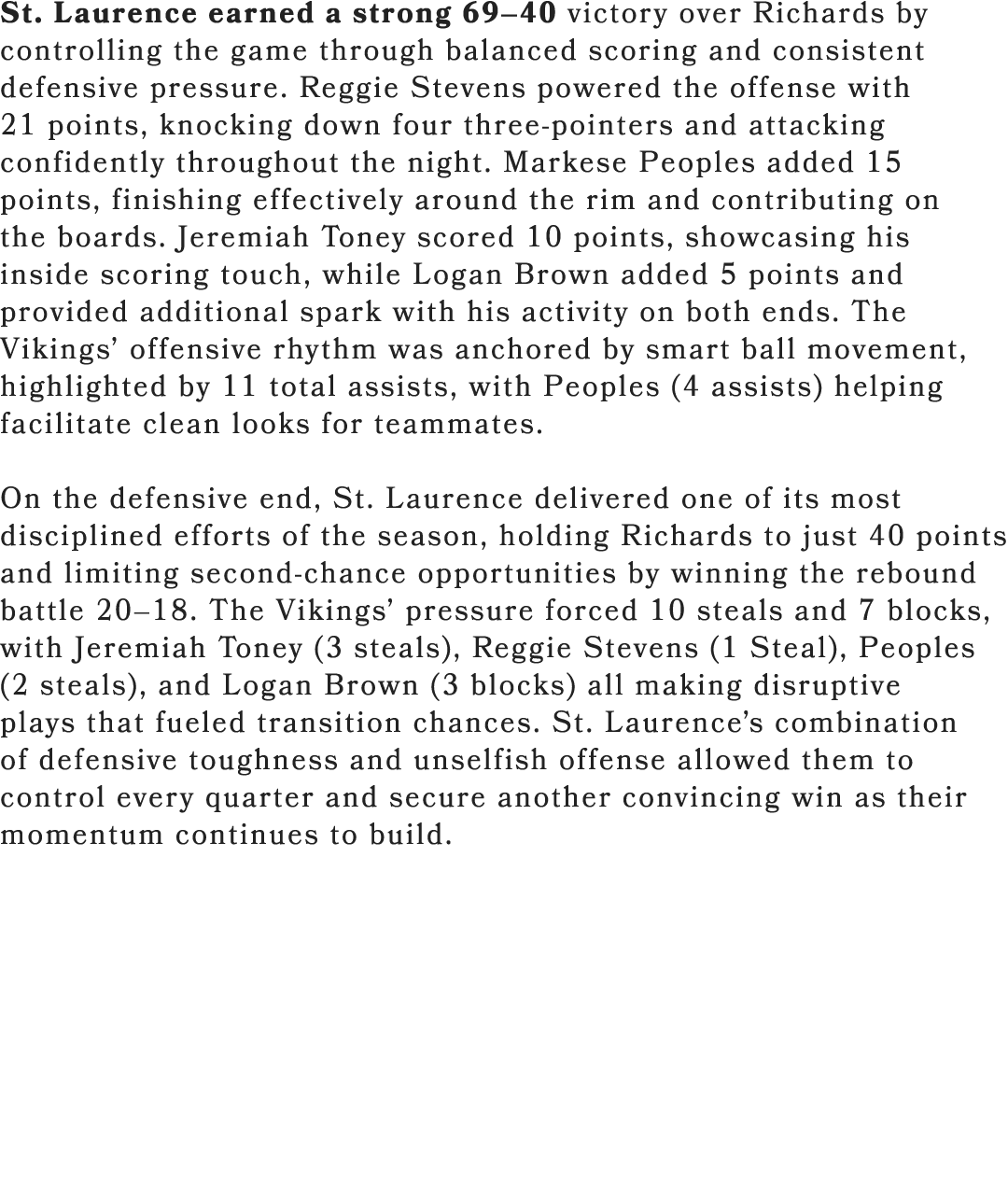 St. Laurence earned a strong 69–40 victory over Richards by controlling the game through balanced scoring and consist...