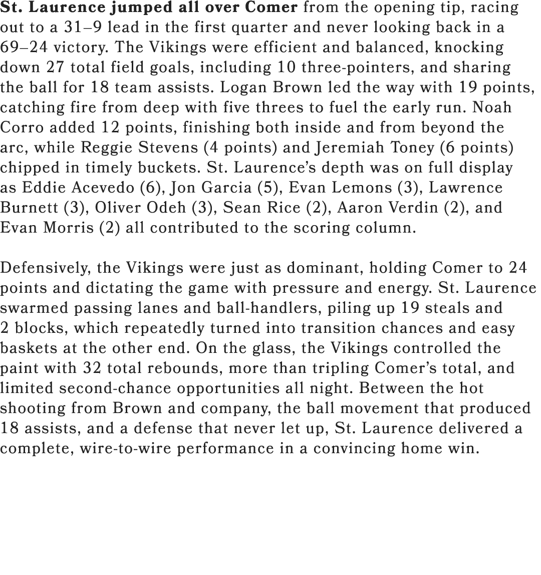 St. Laurence jumped all over Comer from the opening tip, racing out to a 31–9 lead in the first quarter and never loo...