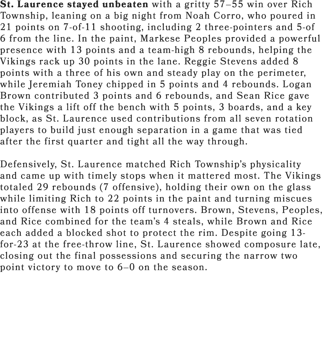 St. Laurence stayed unbeaten with a gritty 57–55 win over Rich Township, leaning on a big night from Noah Corro, who ...