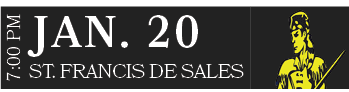 ST. FRANCIS DE SALES,JAN. 20,7:00 P