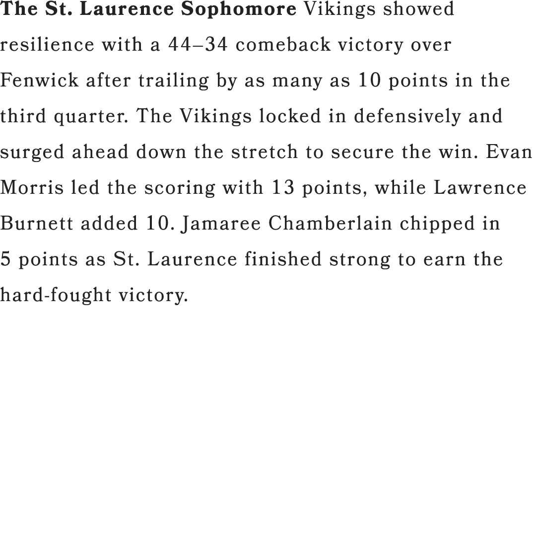 The St. Laurence Sophomore Vikings showed resilience with a 44–34 comeback victory over Fenwick after trailing by as ...