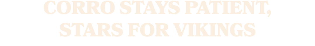 Corro stays patient, stars for Vikings