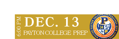 PAYTON COLLEGE PREP,DEC. 13,6:00 P