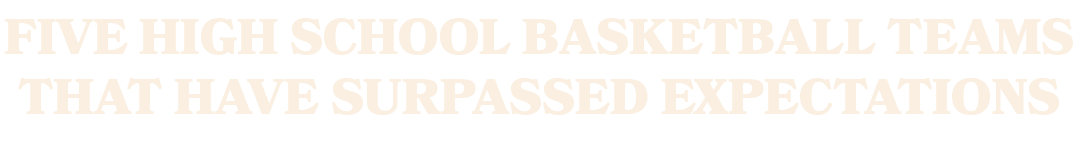 Five high school basketball teams that have surpassed expectations 