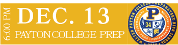 PAYTON COLLEGE PREP,DEC. 13,6:00 P