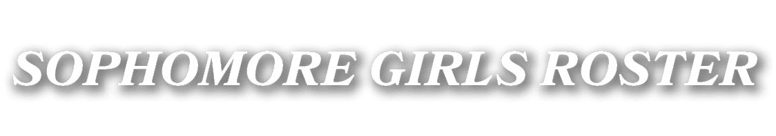 SOPHOMORE GIRLS ROSTER