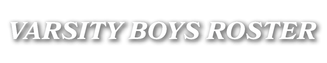 VARSITY BOYS ROSTER