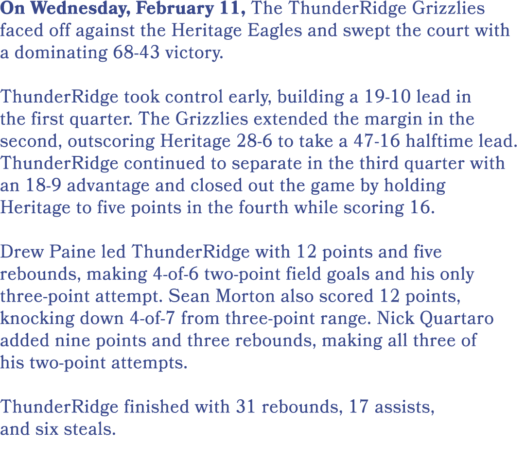 On Wednesday, February 11, The ThunderRidge Grizzlies faced off against the Heritage Eagles and swept the court with ...