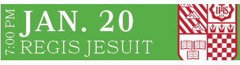 REGIS JESUIT,JAN. 20,7:00 P