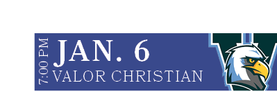 VALOR CHRISTIAN,JAN. 6,7:00 P