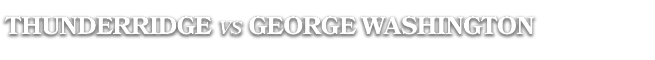 THUNDERRIDGE vs george washington