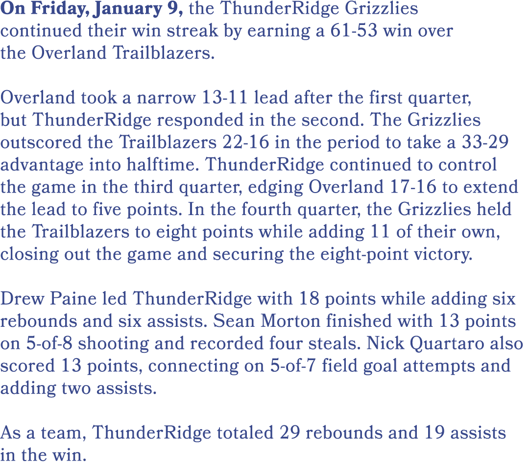 On Friday, January 9, the ThunderRidge Grizzlies continued their win streak by earning a 61 53 win over the Overland ...