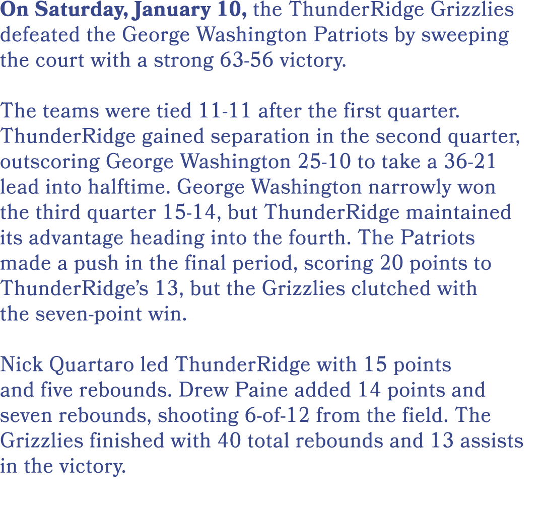 On Saturday, January 10, the ThunderRidge Grizzlies defeated the George Washington Patriots by sweeping the court wit...
