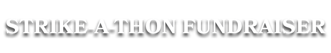 STRIKE A THON FUNDRAISER 