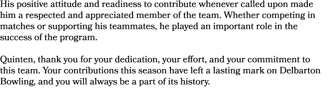 His positive attitude and readiness to contribute whenever called upon made him a respected and appreciated member of...