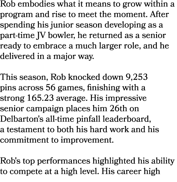 Rob embodies what it means to grow within a program and rise to meet the moment. After spending his junior season dev...