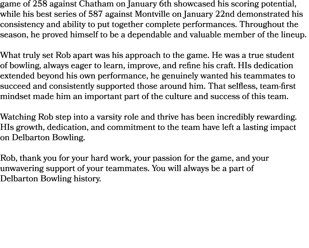 game of 258 against Chatham on January 6th showcased his scoring potential, while his best series of 587 against Mont...